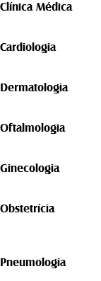 Clínica Médica Cardiologia Dermatologia Oftalmologia Ginecologia Obstetrícia Pneumologia
